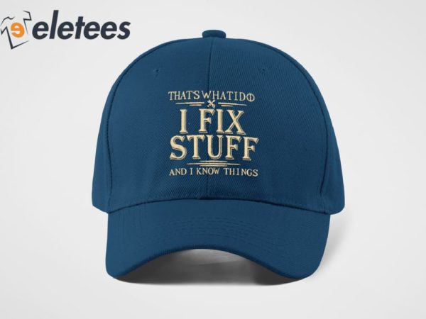Thats What I Do I Fix Stuff Hat