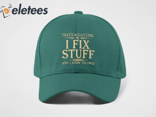 Thats What I Do I Fix Stuff Hat