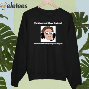 The Giovanni Show Podcast A Podcast About Everything For Everyone Shirt 4
