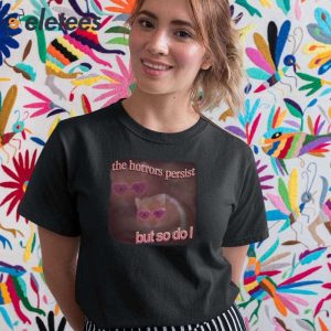 The Horrors Persist But So Do I Hamster Shirt 2