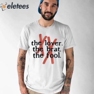 The Lover The Brat The Fool Shirt 1