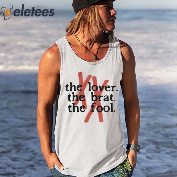 The Lover The Brat The Fool Shirt