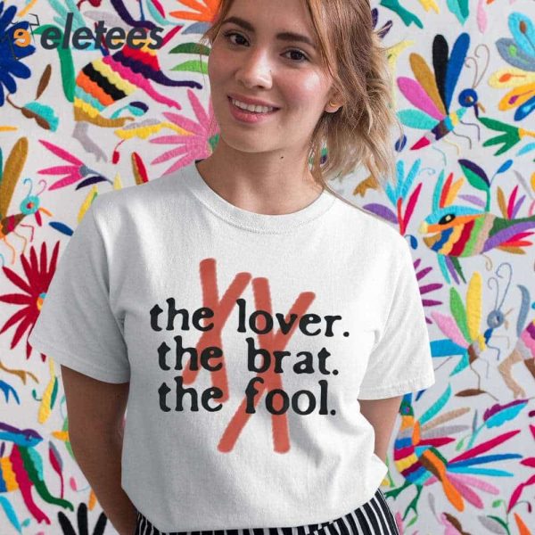 The Lover The Brat The Fool Shirt