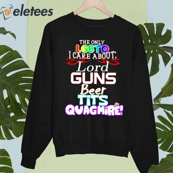 The Only Lgbtq Care About Lord Guns Beer Tits Quagmire Shirt
