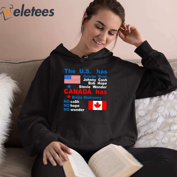 The Us Has George Bush Johnny Cash Bob Hope Stevie Wonder Canada Has Brian Mulroney Shirt