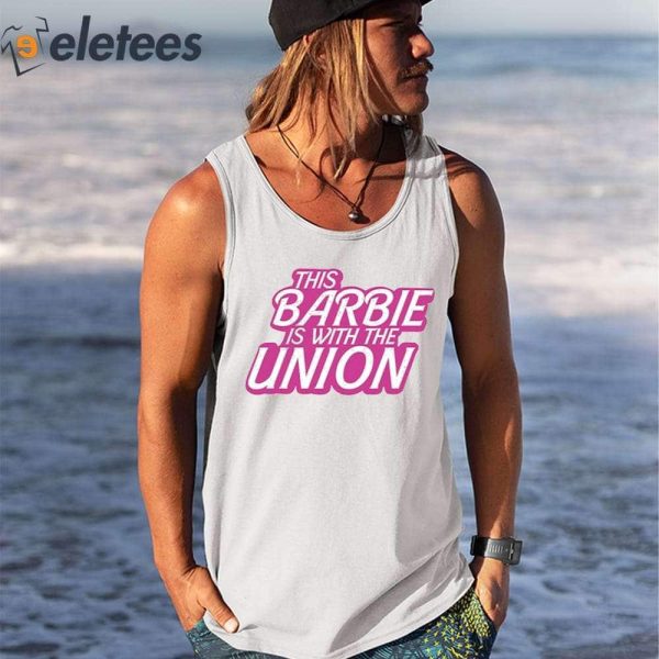 This Barbie Is With The Union Shirt