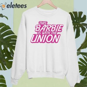 This Barbie Is With The Union Shirt 4