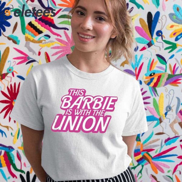 This Barbie Is With The Union Shirt