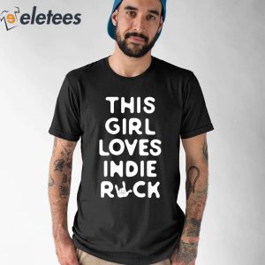 This Girl Loves Indie Rock Shirt