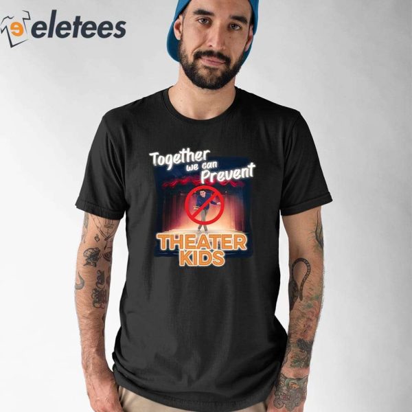 Together We Can Prevent Theater Kids Shirt