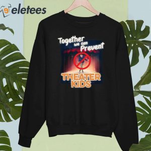 Together We Can Prevent Theater Kids Shirt 4