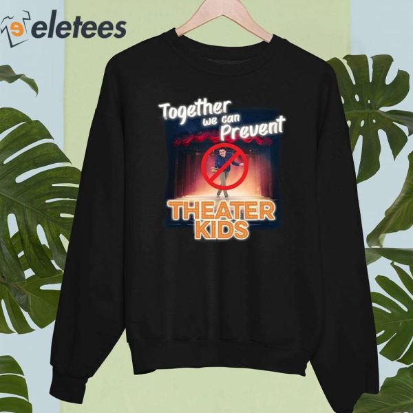 Together We Can Prevent Theater Kids Shirt
