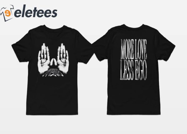 W Hands More Love Less Ego Shirt