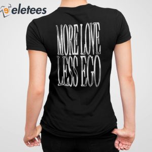 W Hands More Love Less Ego Shirt 6