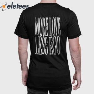 W Hands More Love Less Ego Shirt 7