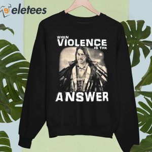 When Violence Is The Answer Danny Trejo Shirt 1
