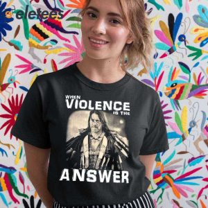 When Violence Is The Answer Danny Trejo Shirt 2