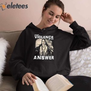 When Violence Is The Answer Danny Trejo Shirt 4
