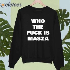 Who The Fuck Is Masza Shirt 5