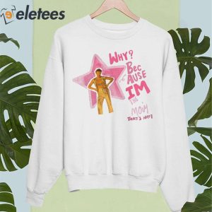 Why Because Im The Мом Thats Why Shirt 4