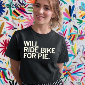 Will Ride Bike For Pie Shirt 5