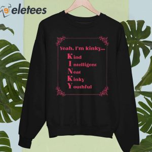 Yeah Im Kinky Kind Intelligent Neat Kinky Youthful Shirt 5