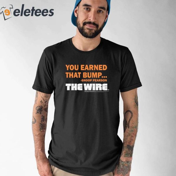 You Earned That Bump Snoop Pearson The Wire Shirt