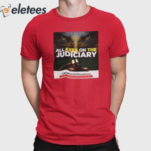 All Eyes On The Judiciary Shirt 2