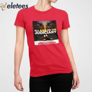 All Eyes On The Judiciary Shirt 4