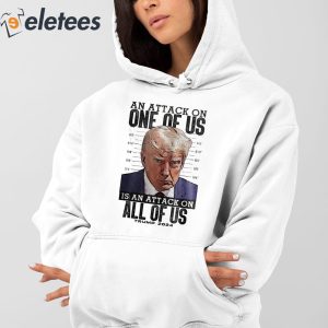 An Attack On One Of Us Is An Attack On All Of Us Trump 2024 Shirt 3