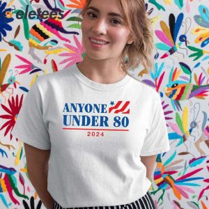 Anyone Under 80 2024 Shirt 2