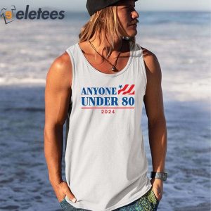 Anyone Under 80 2024 Shirt 4