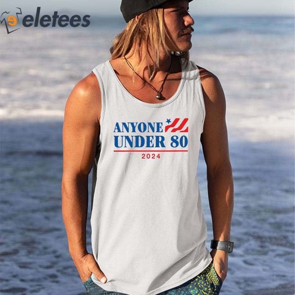 Anyone Under 80 2024 Shirt