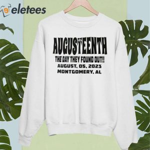 Augusteenth The Day They Found Out August 05 2023 Montgomery Al Shirt 4