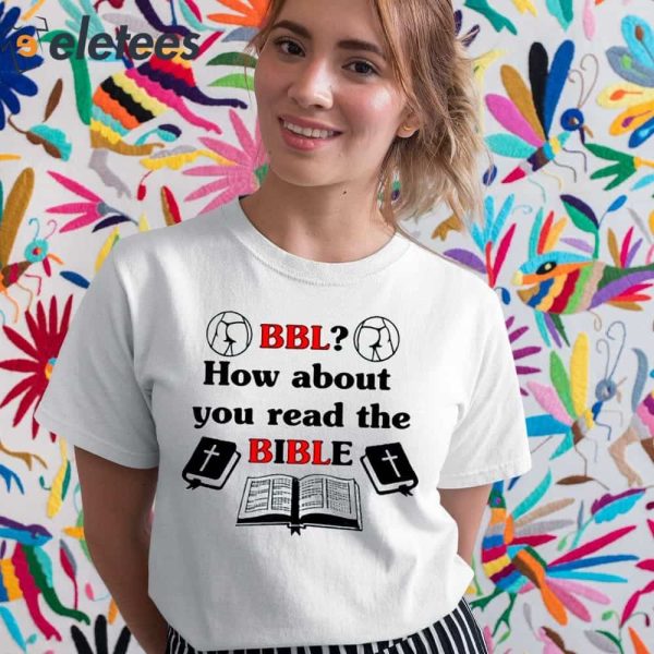 Bbl How About You Read The Bible Shirt