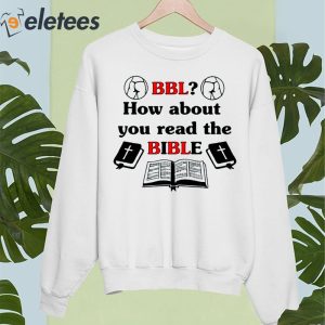 Bbl How About You Read The Bible Shirt 5