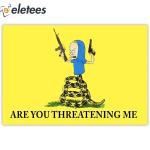 Beavis Are You Threatening Me Gadsden Flag 1