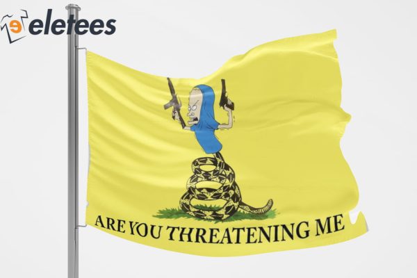 Beavis Are You Threatening Me Gadsden Flag