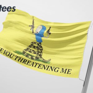 Beavis Are You Threatening Me Gadsden Flag 4