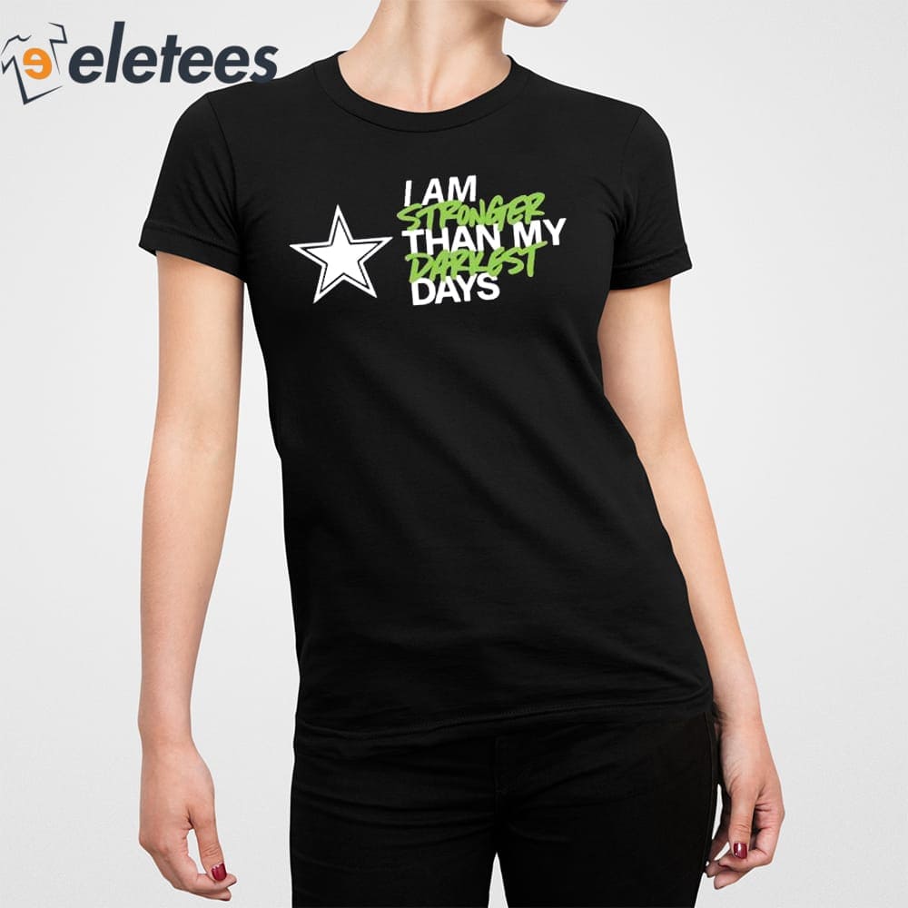 Dallas Cowboys I Am Stronger Than My Darkest Days Shirt