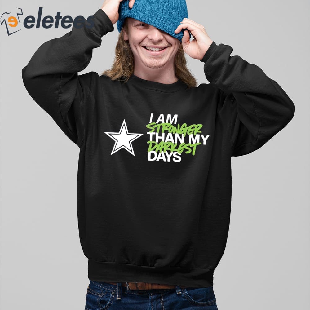 Dallas Cowboys I Am Stronger Than My Darkest Days Shirt, hoodie, sweater,  long sleeve and tank top