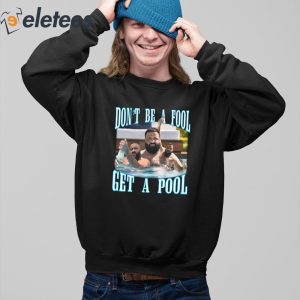Dj Khaled Dont Be A Fool Get A Pool Shirt 4