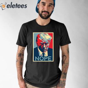 Donald Trump Mug Shot Nope Shirt 1