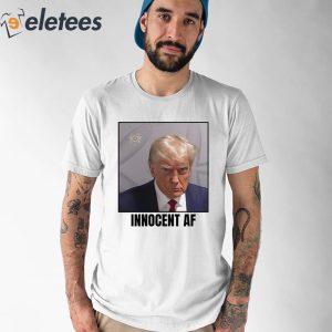 Donald Trump Mugshot Innocent AF Shirt 2