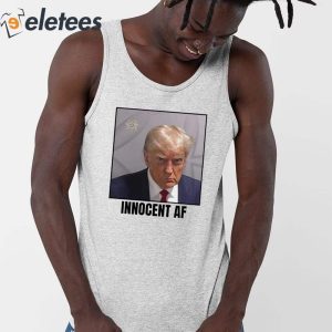 Donald Trump Mugshot Innocent AF Shirt 4