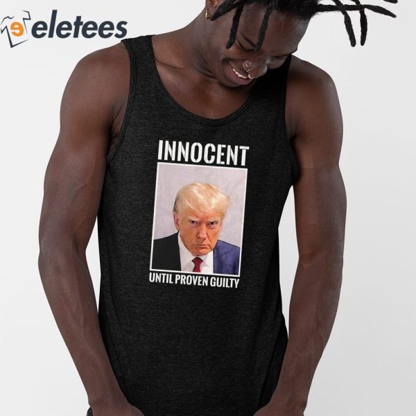 Donald Trump Mugshot Innocent Until Proven Guilty Shirt