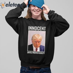 Donald Trump Mugshot Innocent Until Proven Guilty Shirt 4