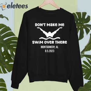 Dont Make Me Swim Over There Montgomery Al 852023 Shirt 5