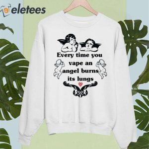 Every Time You Vape An Angel Burns Its Lungs Shirt 5