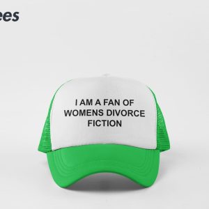 I Am A Fan Of Womens Divorce Fiction Hat 2